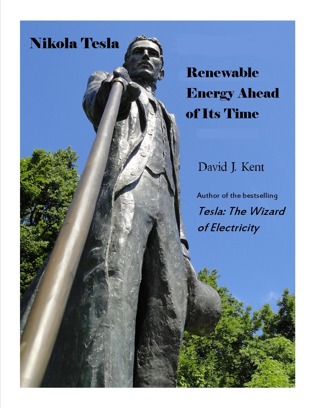 Nikola Tesla: Renewable Energy Ahead Of Its Time – Book Cover – David J ...